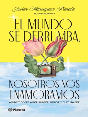 cover image of El mundo se derrumba, nosotros nos enamoramos